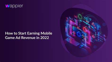 How to Start Earning Mobile Game Ad Revenue in 2022 .